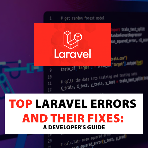 Top Laravel Errors and Their Fixes: A Developer’s Guide